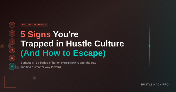 5 Signs You're Trapped in Hustle Culture (And How to Escape)